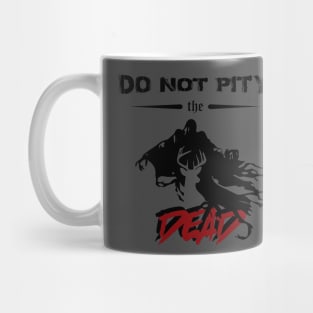 DO NOT PITY THE DEAD Mug